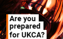 Are you prepared for UKCA?