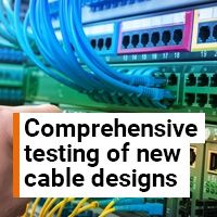 Why a comprehensive assessment is key to testing new cable designs